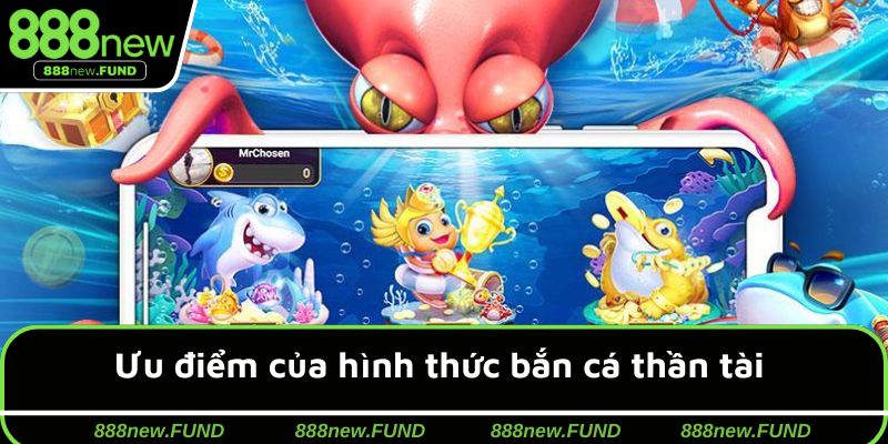 Ưu điểm đáng kể của săn sinh vật thần tài