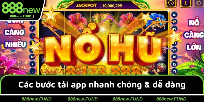 Các bước tải app nhanh chóng & dễ dàng tại 888NEW