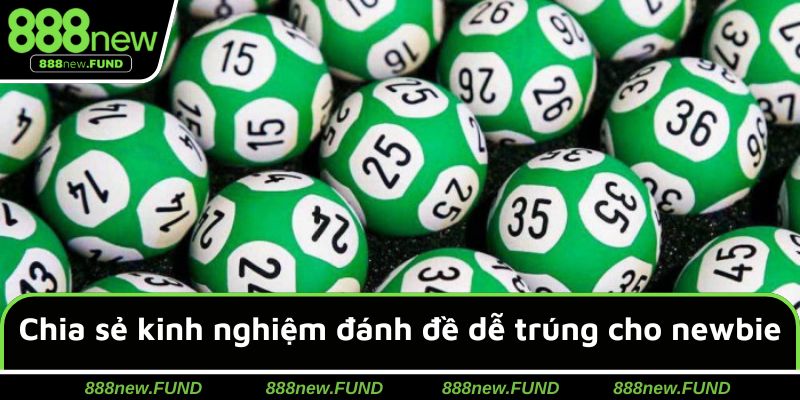 Chia sẻ kinh nghiệm đánh đề dễ trúng cho newbie