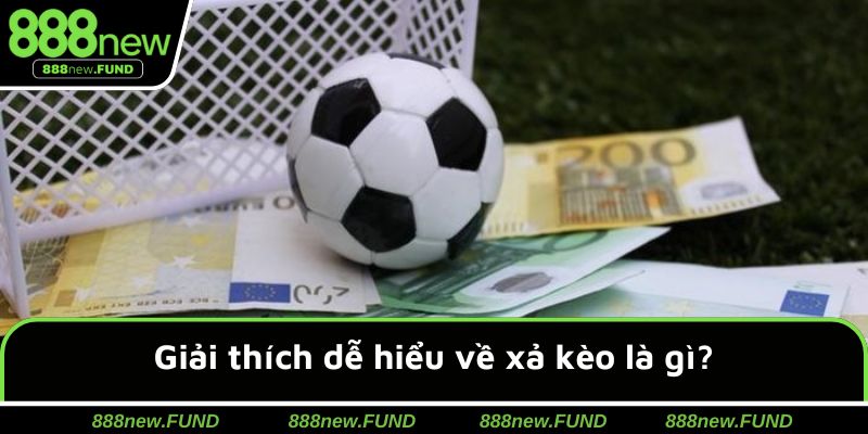 Giải thích dễ hiểu về xả kèo là gì?