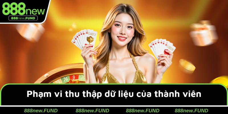 Phạm vi thu thập dữ liệu của thành viên