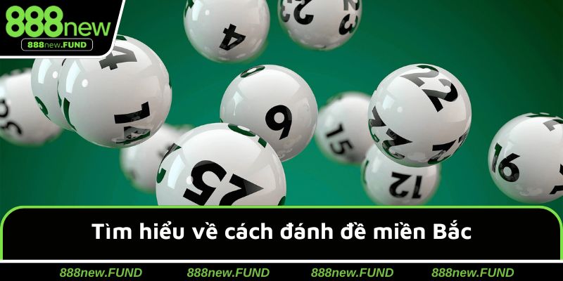 Tìm hiểu về cách đánh đề miền Bắc