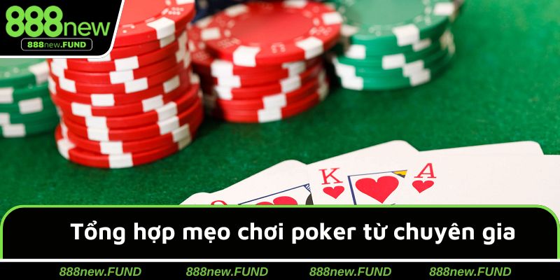 Tổng hợp mẹo chơi poker từ chuyên gia