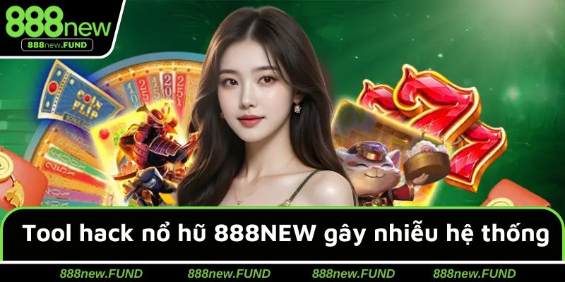 Lệnh tool hack nổ hũ 888NEW gây nhiễu hệ thống